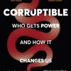 Corruptible: Who Gets Power and How it Changes Us (Bog, Paperback / softback, Engelsk) af Dr Brian Klaas