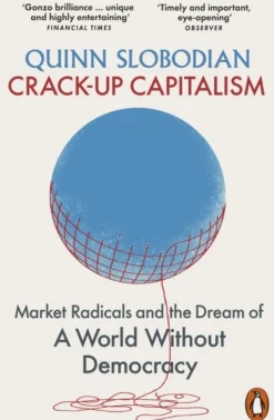 Crack-Up Capitalism: Market Radicals and the Dream of a World Without Democracy (Bog, Paperback / softback, Engelsk)