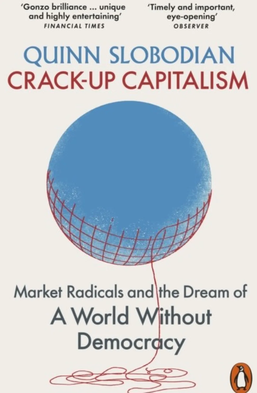 Crack-Up Capitalism: Market Radicals and the Dream of a World Without Democracy (Bog, Paperback / softback, Engelsk)
