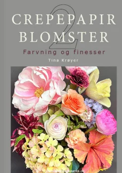 Crepepapirblomster 2, farvning og finesser (Bog, Indbundet, Dansk) af Tina Krøyer