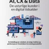 CRM 7.0 - AI, CX & Data: De ustyrlige kunder i en digital tidsalder - En håndbog om m... (Ebog, pdf, drm, Dansk)
