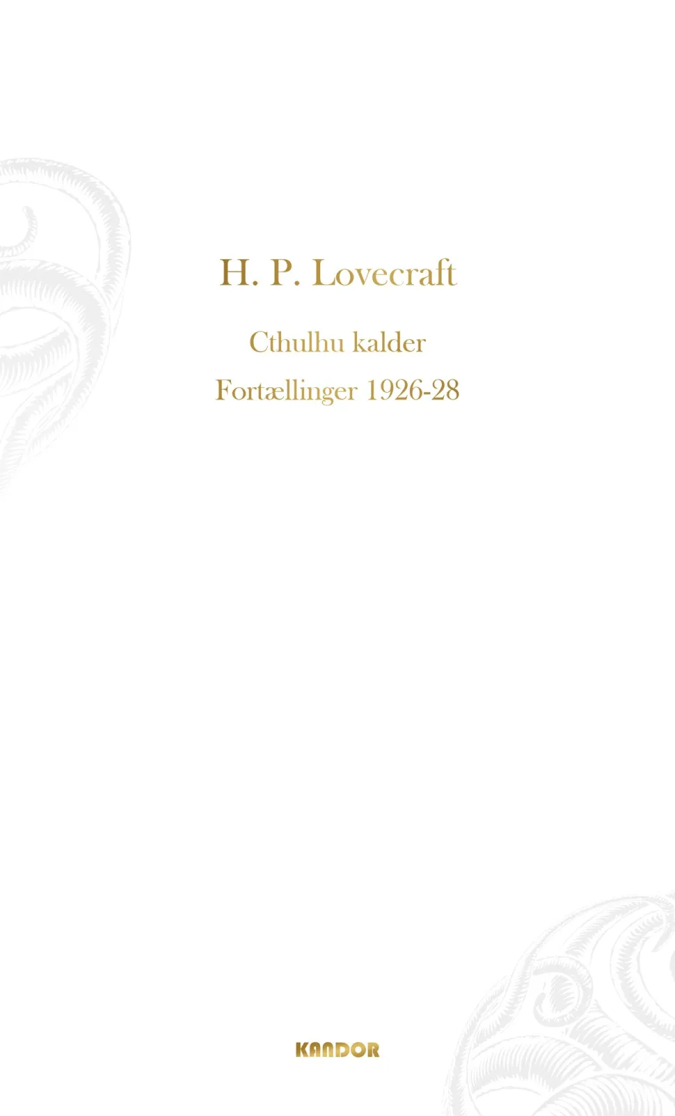 Cthulhu kalder. Fortællinger 1926-1928: Fortællinger 1926-1928 (Bog, Hardback, Dansk) af H. P. Lovecraft