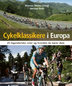 Cykelklassikere i Europa: 25 legendariske ruter og hvordan du kører dem (Bog, Indbundet, Dansk) af Werner Müller-Schell