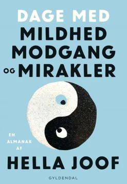 Dage med mildhed, modgang og mirakler: En almanak (Bog, Hæftet, Dansk) af Hella Joof