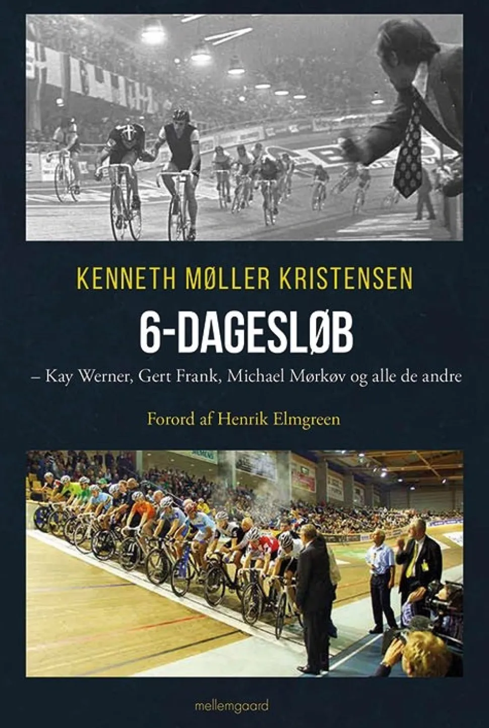 6-dagesløb: Kay Werner, Gert Frank, Michael Mørkøv og alle de andre (Bog, Hæftet, Dansk) af Kenneth Møller Kristensen