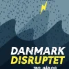 Danmark disruptet: Tro, håb og tech-giganter (Ebog, epub, Dansk) af Markus Bernsen