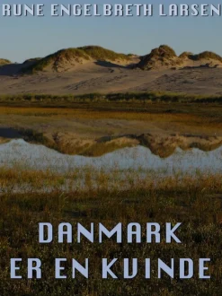 Danmark er en kvinde: På genopdagelse i den danske natur (Ebog, epub, Dansk) af Rune Engelbreth Larsen