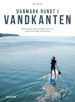Danmark rundt i vandkanten: Oplevelsesrige Stand Up Paddle (SUP)- ture krydret med un... (Hæftet, Dansk) af Sara Kjems