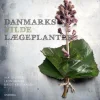 Danmarks vilde lægeplanter: - og deres anvendelse før og nu (Ebog, epub, Dansk) af Birgit Kristiansen