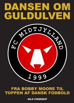 Dansen om guldulven: Fra Bobby Moore til toppen af dansk fodbold (Bog, Dansk) af Nils Finderup