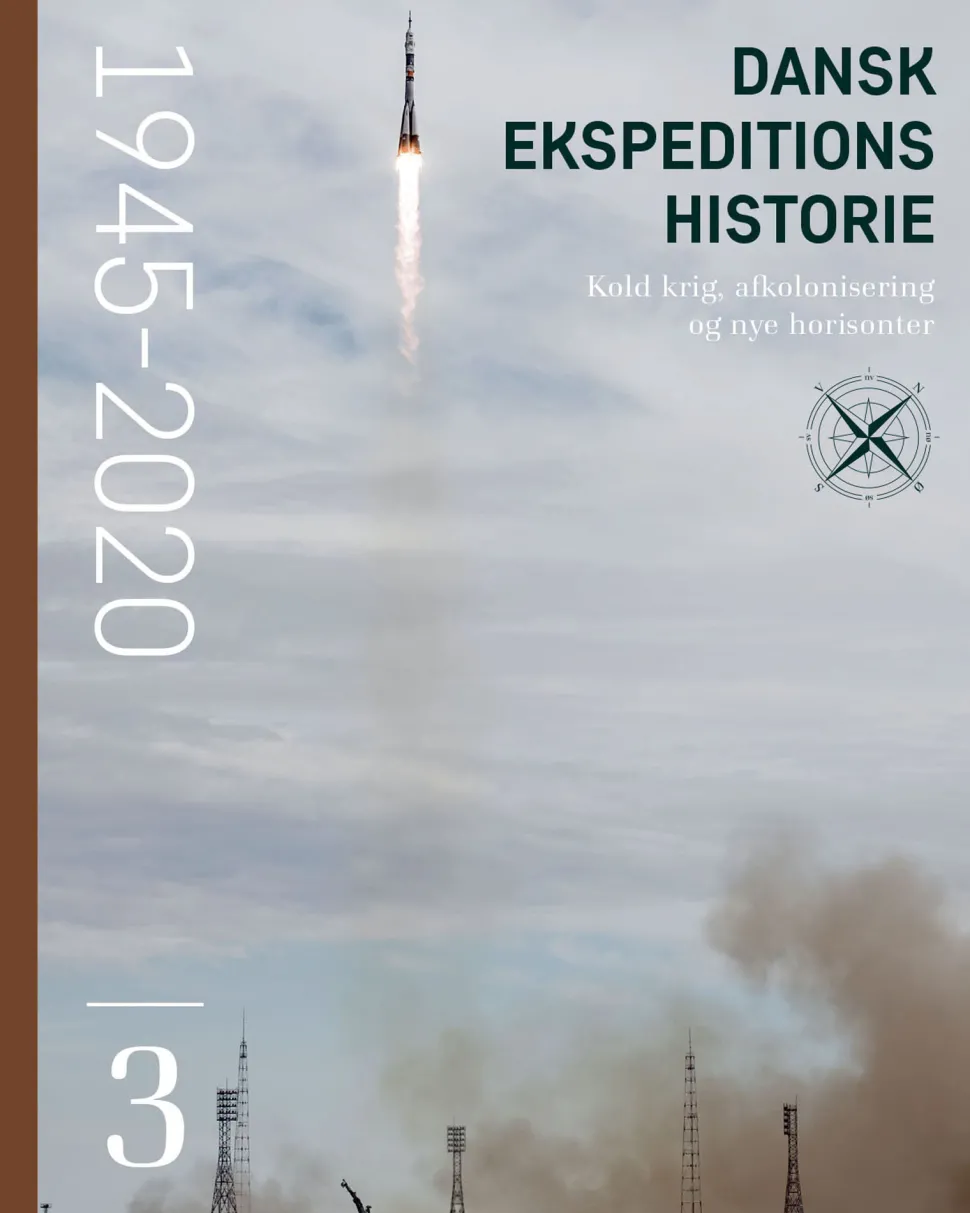 Dansk ekspeditionshistorie (3) Kold krig, afkolonisering og nye horisonter 1945-2020 (Ebog, epub, Dansk) af Peter Andreas Toft