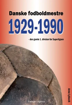Danske fodboldmestre, 1929-1990 (Bog, Hæftet, Dansk) af Arne Lybech