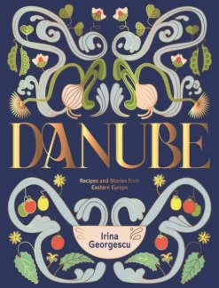 Danube: Recipes and Stories from Eastern Europe (Bog, Hardback, Engelsk) af Irina Georgescu