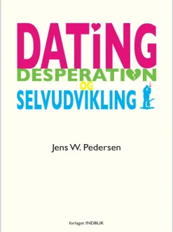 Dating, desperation og selvudvikling (Ebog, epub, Dansk) af Jens W. Pedersen