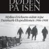 Døden på isen: Mylius-Erichsens sidste rejse Danmark-Ekspeditionen 1906-1908 (Lydbog, zip_mp3, Dansk) af Jens Ejsing