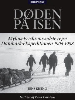 Døden på isen: Mylius-Erichsens sidste rejse Danmark-Ekspeditionen 1906-1908 (Lydbog, zip_mp3, Dansk) af Jens Ejsing