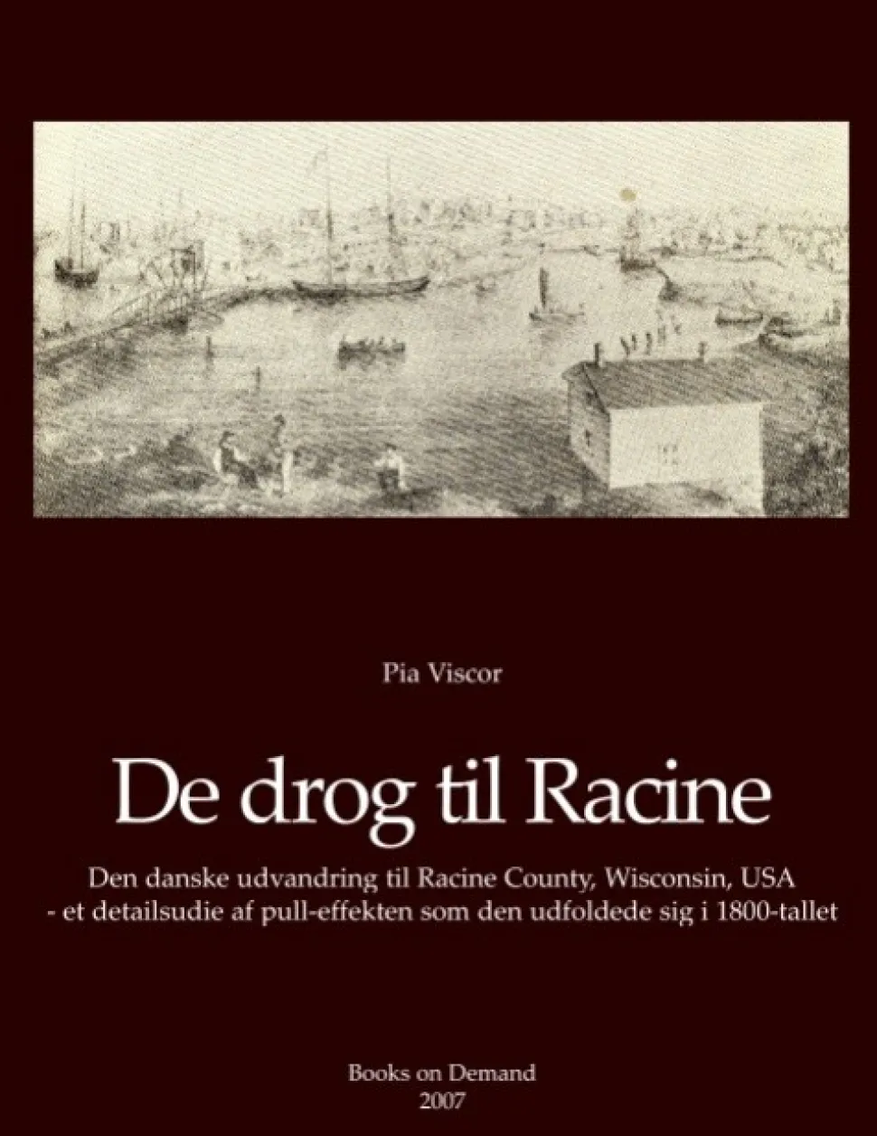 De drog til Racine: Den danske indvandring til Racine County, Wisconsin, USA - et det... (Bog, Paperback, Dansk) af Pia Viscor