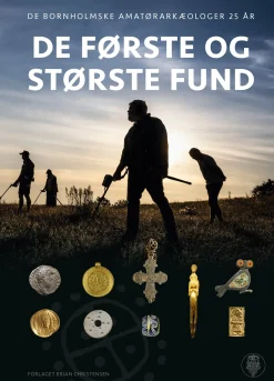 De første og største fund: De Bornholmske Amatørarkæologer 25 år (Bog, Hardback, Dansk)