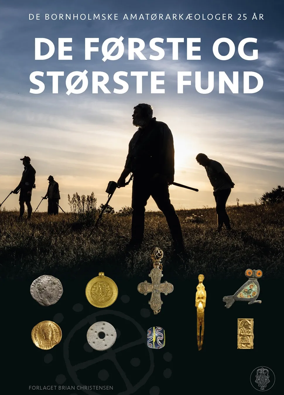 De første og største fund: De Bornholmske Amatørarkæologer 25 år (Bog, Hardback, Dansk)