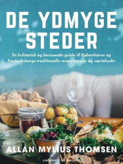 De ydmyge steder. En kulinarisk og berusende guide til Københavns og Frederiksbergs t... (Ebog, epub, Dansk)