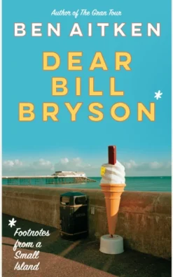 Dear Bill Bryson: Footnotes from a Small Island (Bog, Paperback / softback, Engelsk) af Ben Aitken