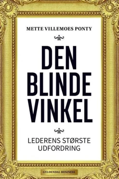 Den blinde vinkel: Lederens største udfordring (Bog, Hæftet, Dansk) af Mette Villemoes Ponty