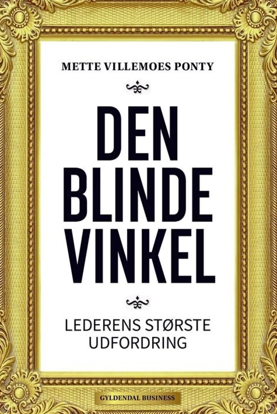 Den blinde vinkel: Lederens største udfordring (Bog, Hæftet, Dansk) af Mette Villemoes Ponty