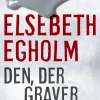 Den, der graver (Ebog, epub, Dansk) af Elsebeth Egholm
