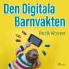 Den digitala barnvakten (Lydbog, zip_mp3, Svensk) af Patrik Wincent