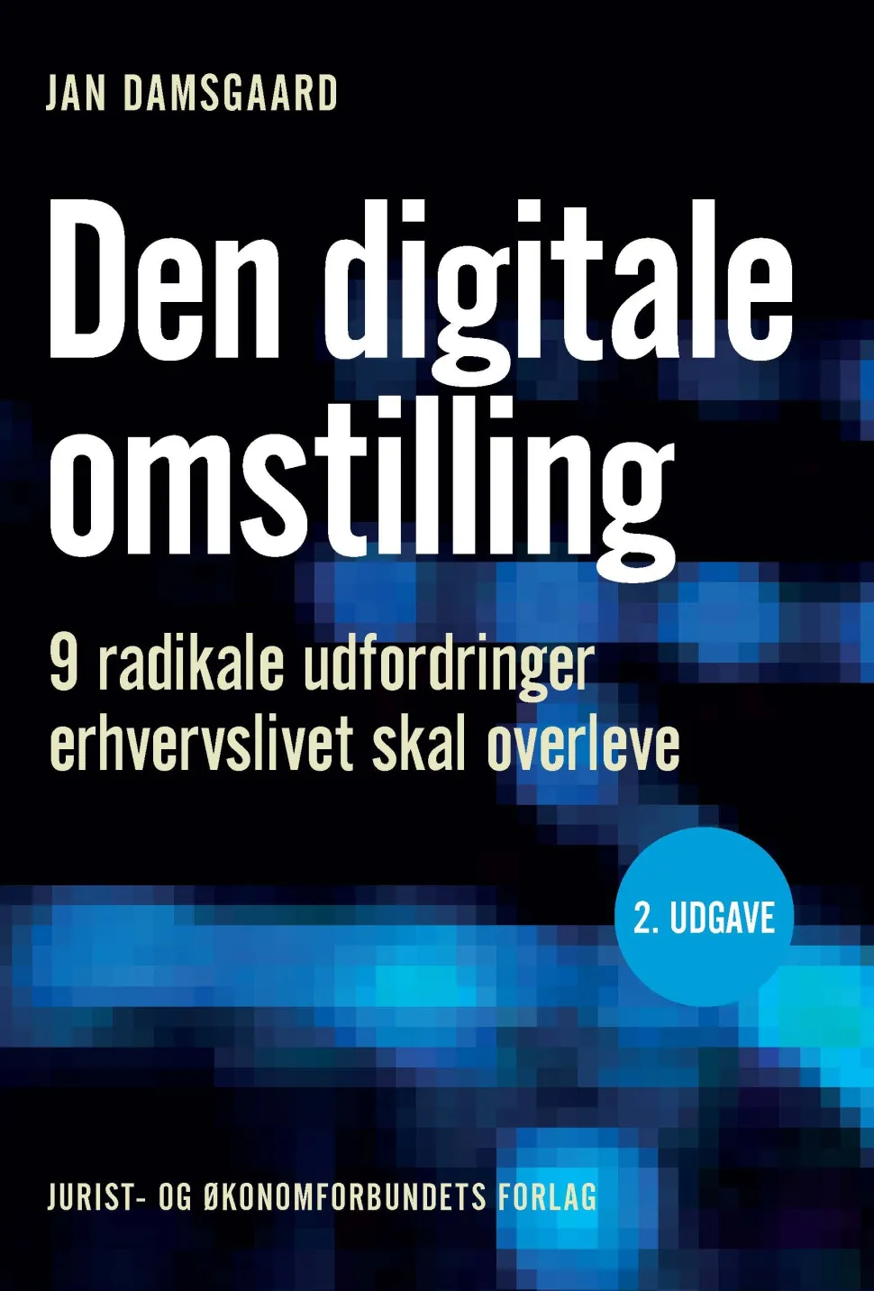 Den digitale omstilling: 9 radikale udfordringer erhvervslivet skal overleve (Bog, Hæftet, Dansk) af Jan Damsgaard