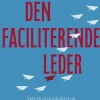 Den faciliterende leder: Veje til et produktivt og engagerende arbejdsfællesskab (Bog, Hæftet, Dansk) af Ib Ravn