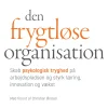 Den frygtløse organisation: Skab psykologisk tryghed på arbejdspladsen og styrk lærin... (Bog, Hardback, Dansk)