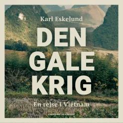 Den gale krig: en rejse i Vietnam (Lydbog, zip_mp3, Dansk) af Karl Johannes Eskelund