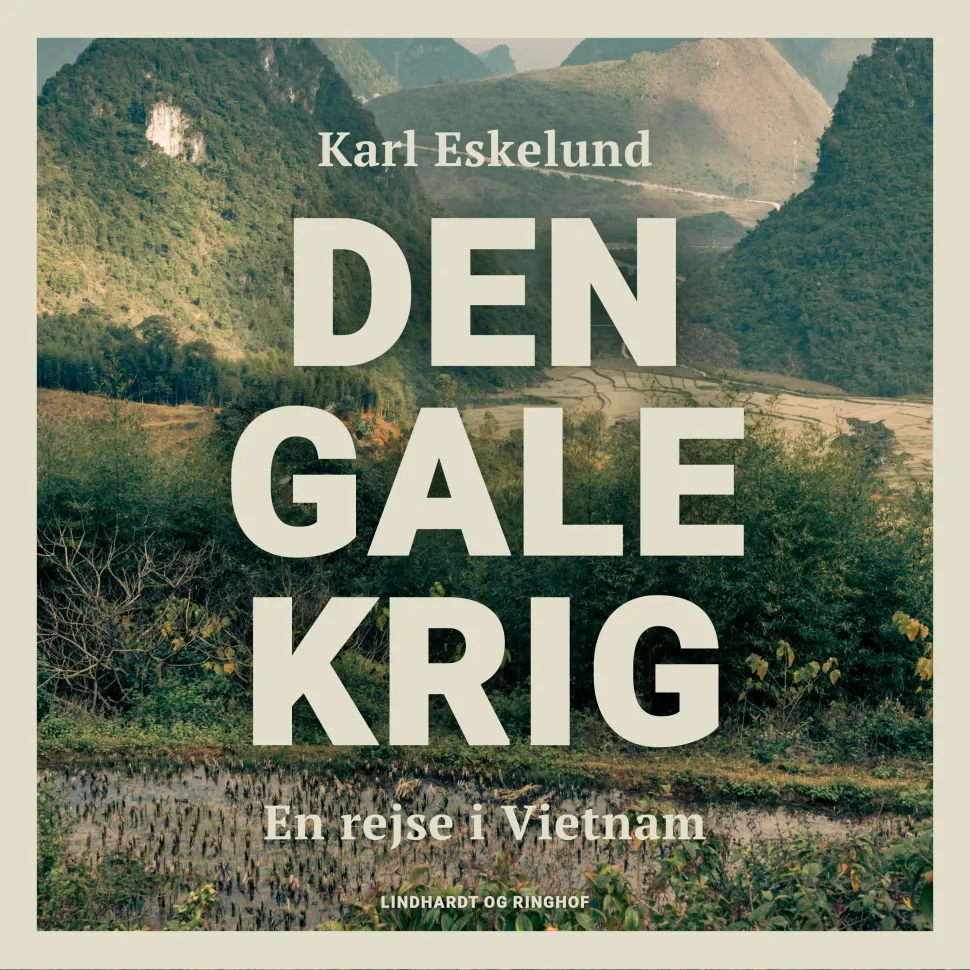 Den gale krig: en rejse i Vietnam (Lydbog, zip_mp3, Dansk) af Karl Johannes Eskelund