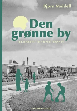 Den grønne by: Elementbyens børn (Bog, Indbundet, Dansk) af Bjørn Meidell