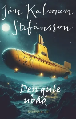 Den gule ubåd (Bog, Indbundet, Dansk) af Jón Kalman Stefánsson
