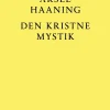 Den kristne mystik: fra middelalderens verden (Bog, Indbundet, Dansk) af Aksel Haaning