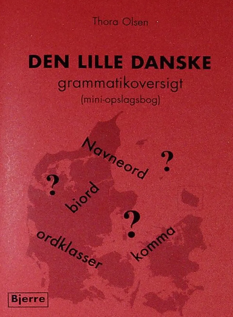Den lille danske grammatikoversigt: (mini-opslagsbog) (Bog, Hæftet, Dansk) af Thora Olsen