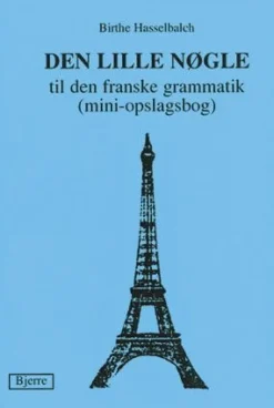 Den Lille Nøgle til den franske grammatik: (mini opslagsbog) (Bog, Hæftet, Flere sprog) af Birthe Hasselbalch