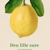 Den lille sure: En presset historie om citronen (Bog, Hæftet, Dansk) af Gyldendal