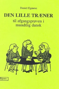 Den lille træner: til afgangsprøven i mundtlig dansk (Bog, Hæftet, Dansk) af Daniel Egmose