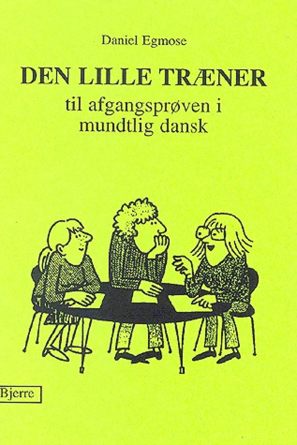 Den lille træner: til afgangsprøven i mundtlig dansk (Bog, Hæftet, Dansk) af Daniel Egmose