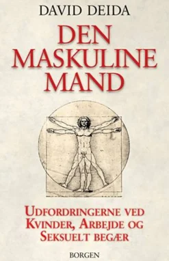 Den maskuline mand: Udfordringerne ved kvinder, arbejde og seksuelt begær (Bog, Hæftet, Dansk) af David Deida