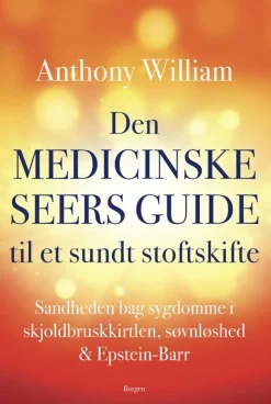 Den medicinske seers guide til et sundt stofskifte: Sandheden bag sygdomme i skjoldbr... (Bog, Hæftet, Dansk)