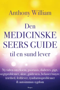 Den medicinske seers guide til en sund lever: Ny viden om eksem, psoriasis, diabetes,... (Ebog, epub, Dansk) af Anthony William