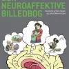 Den neuroaffektive billedbog: Illustreret af Kim Hagen og Jakob Worre Foged (Bog, Indbundet, Dansk) af Marianne Bentzen