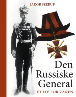 Den russiske general: Et liv for zaren - [RODEKASSE/DEFEKT] (Bog, Indbundet, Dansk) af Jakob Seerup