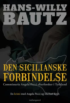 Den sicilianske forbindelse: Commissaria Angela Pecci efterforsker i Tyskland (Bog, Hæftet, Dansk) af Hans-Willy Bautz