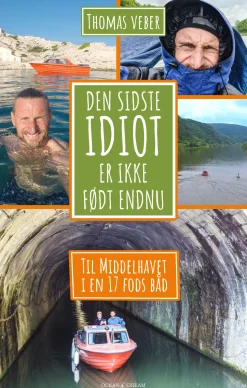 Den sidste idiot er ikke født endnu: Til Middelhavet i en 17 fods båd (Ebog, epub, Dansk) af Thomas Veber