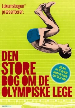 Den store bog om De Olympiske Lege: Alt det om OL du ikke anede du havde lyst til at ... (Bog, Indbundet, Dansk) af Ole Knudsen